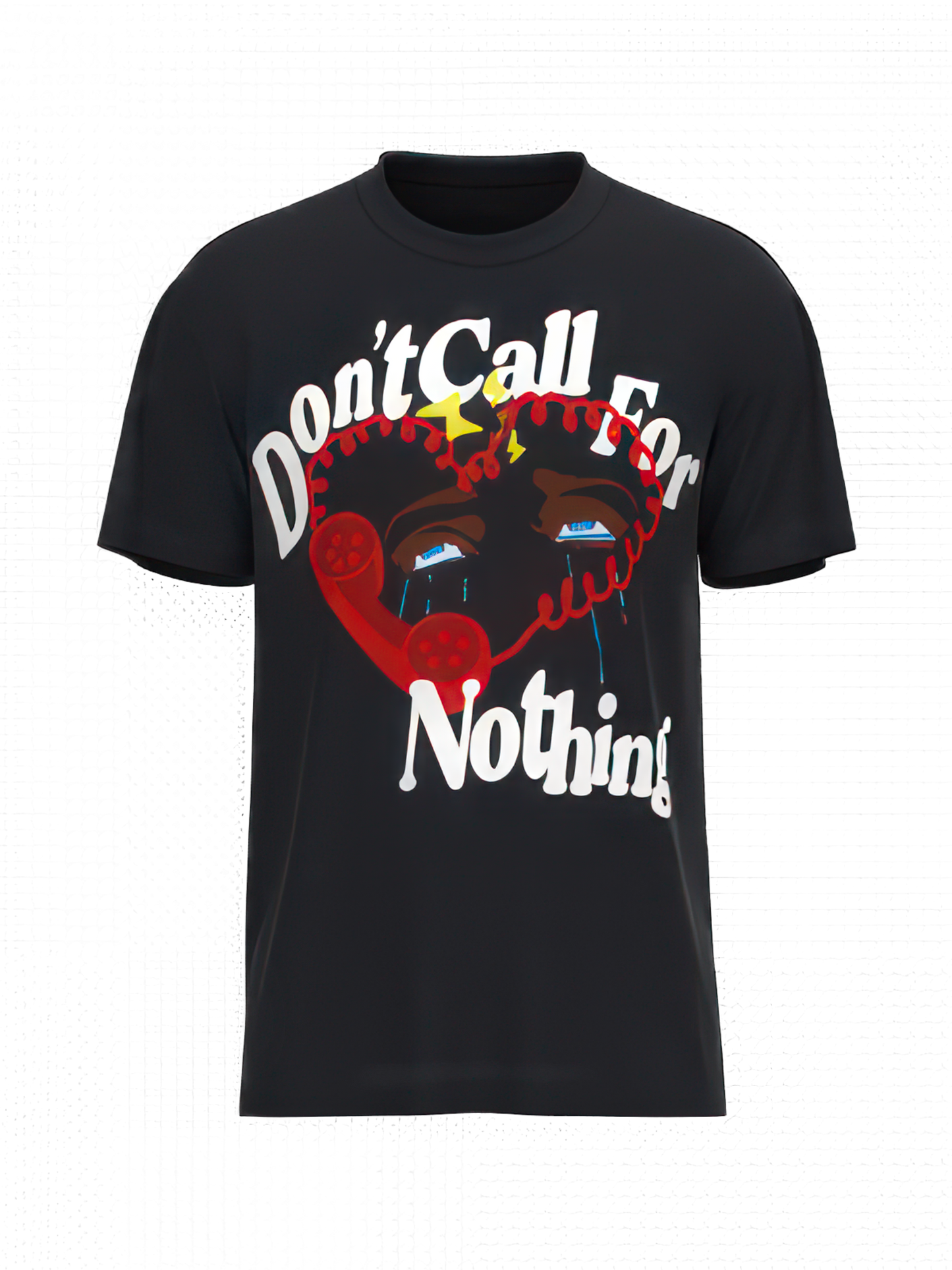 DON'T CALL FOR NOTHING T-SHIRT