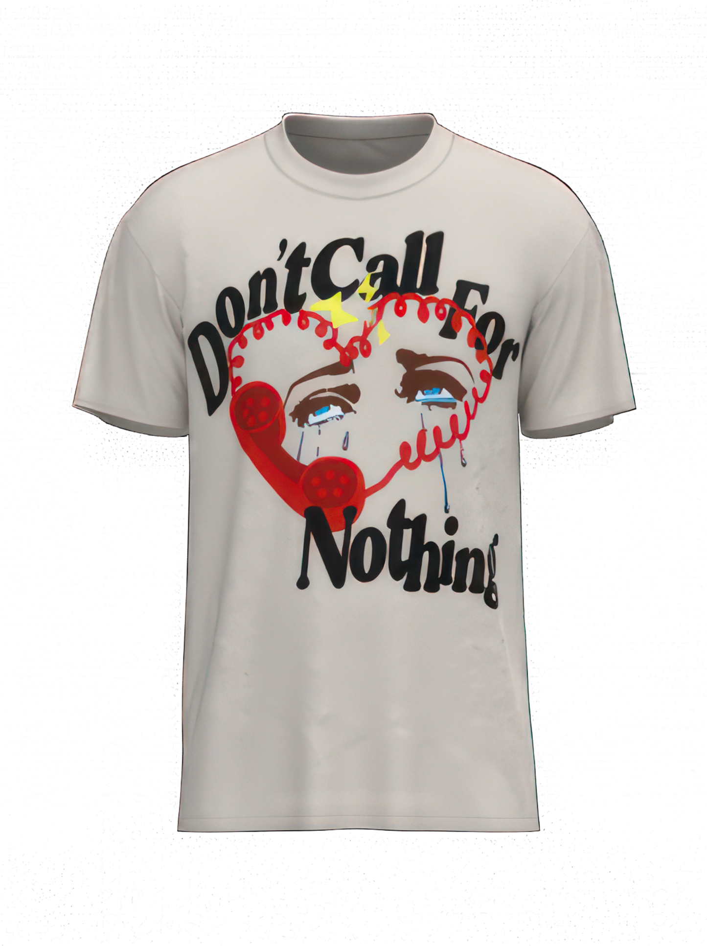 DON'T CALL FOR NOTHING T-SHIRT