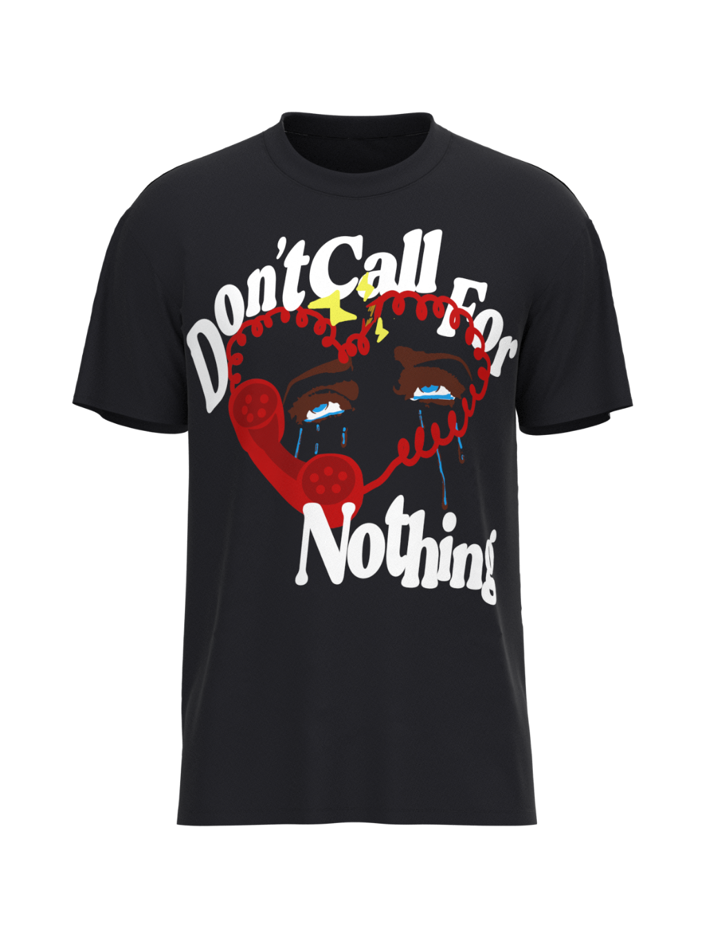 DON'T CALL FOR NOTHING T-SHIRT