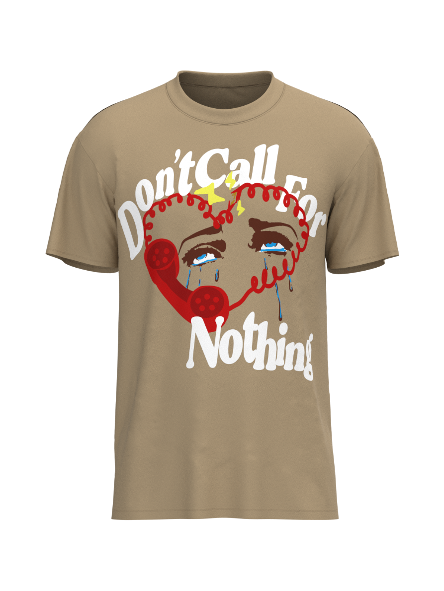 DON'T CALL FOR NOTHING T-SHIRT