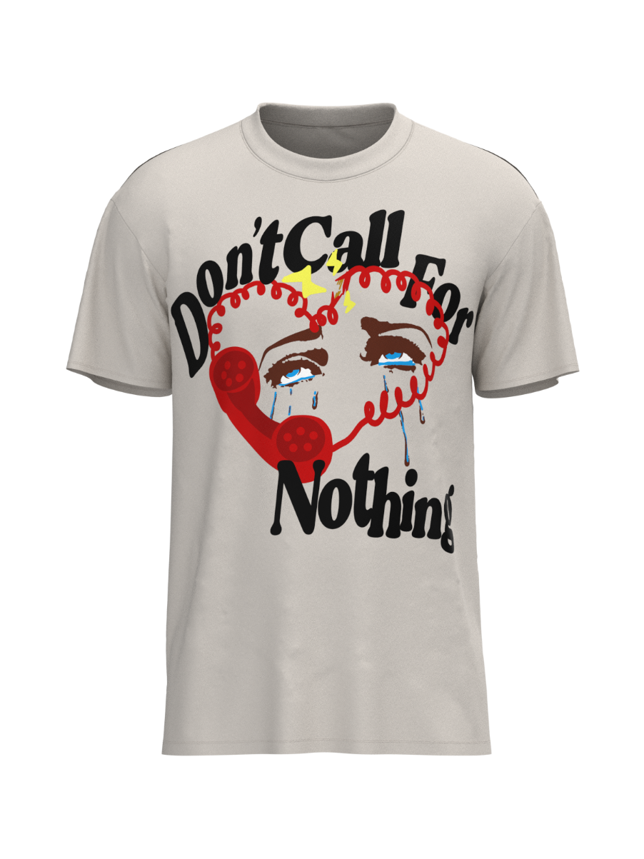 DON'T CALL FOR NOTHING T-SHIRT