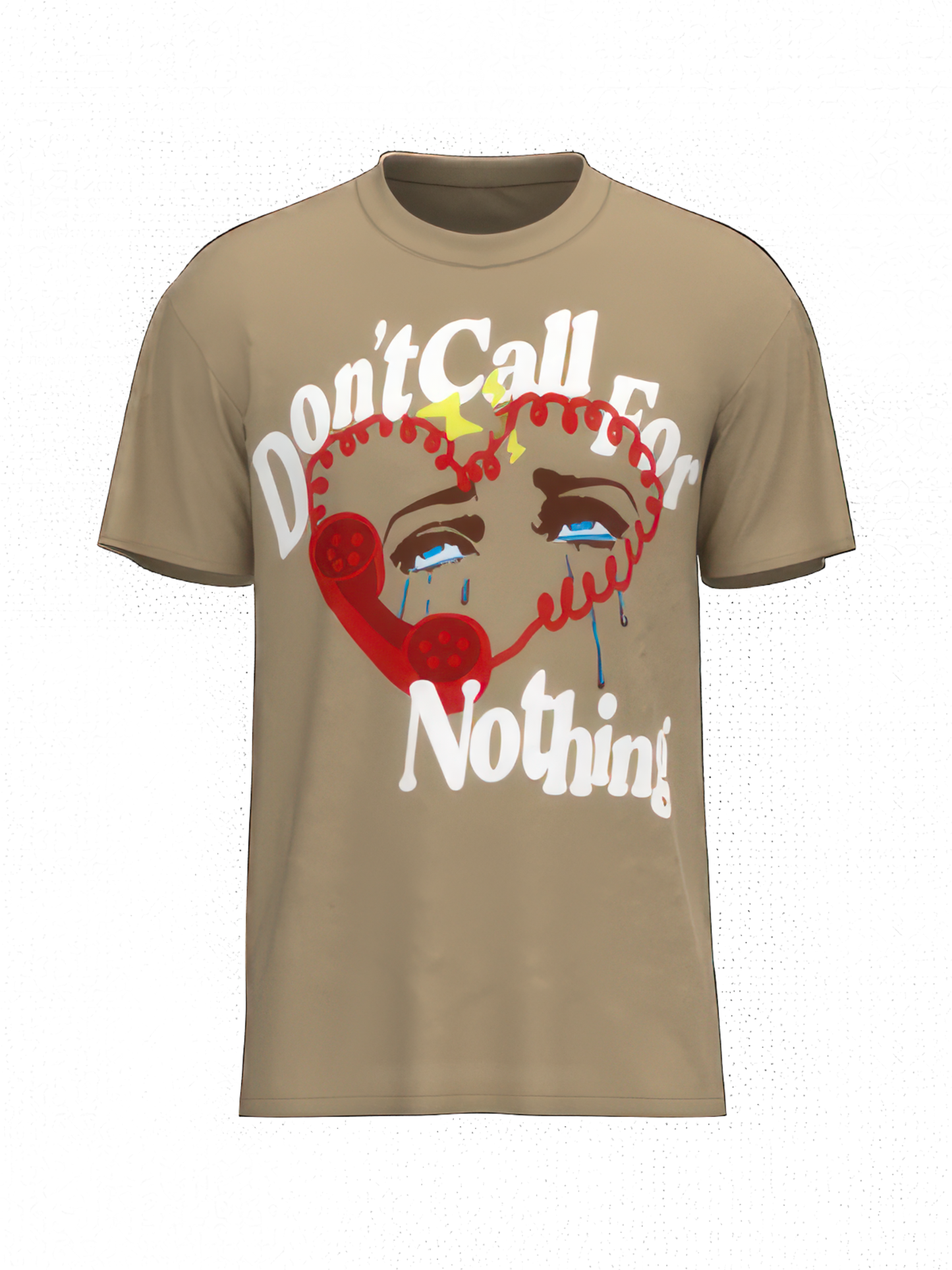 DON'T CALL FOR NOTHING T-SHIRT