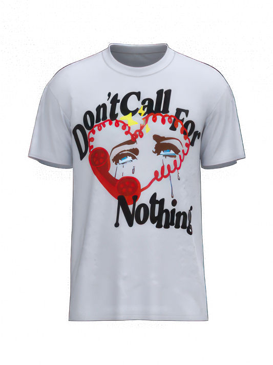 DON'T CALL FOR NOTHING T-SHIRT